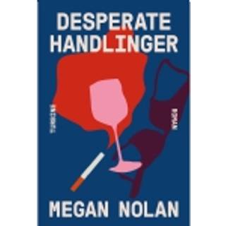 Megan Nolan - Desperate handlinger