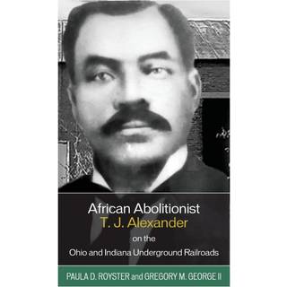 African Abolitionist T. J. Alexander on the Ohio and Indiana Underground Railroads