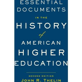 Essential Documents in the History of American Higher Education