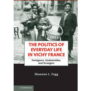 The Politics of Everyday Life in Vichy France