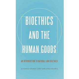 Bioethics and the Human Goods