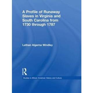 A Profile of Runaway Slaves in Virginia and South Carolina from 1730 through 1787