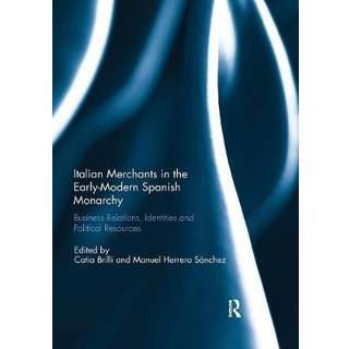 Italian Merchants in the Early-Modern Spanish Monarchy