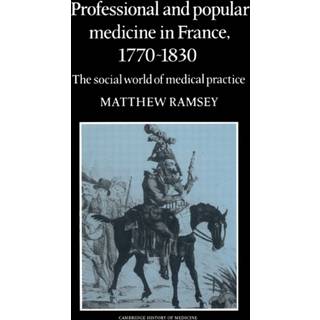 Professional and Popular Medicine in France 1770–1830