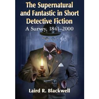 The Supernatural and Fantastic in Short Detective Fiction