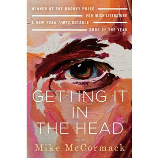 Getting It in the Head: Stories