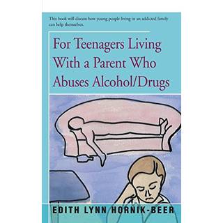 For Teenagers Living With a Parent Who Abuses Alcohol/Drugs