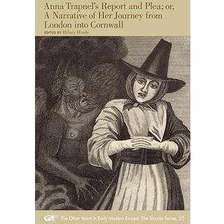 Anna Trapnel's Report and Plea; or, A Narrative of Her Journey from London into Cornwall
