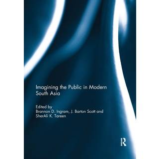 Imagining the Public in Modern South Asia