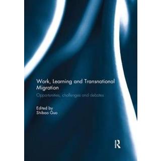 Work, Learning and Transnational Migration