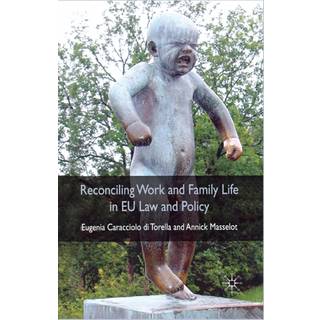 Reconciling Work and Family Life in EU Law and Policy