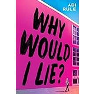 Why Would I Lie?