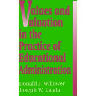 Values and Valuation in the Practice of Educational Administration