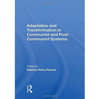 Adaptation and Transformation in Communist and Post-Communist Systems