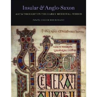 Insular and Anglo-Saxon Art and Thought in the Early Medieval Period