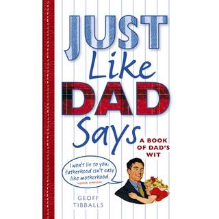 Just Like Dad Says