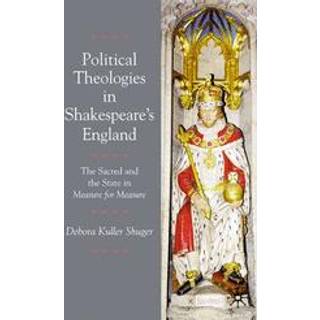 Political Theologies in Shakespeare's England