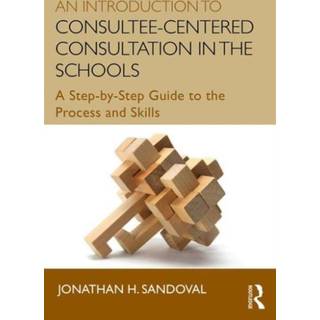 An Introduction to Consultee-Centered Consultation in the Schools