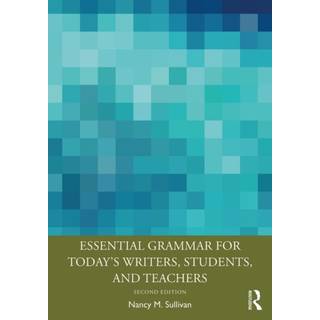 Essential Grammar for Today's Writers, Students, and Teachers