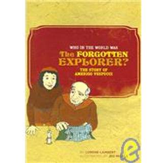 Who in the World Was The Forgotten Explorer?