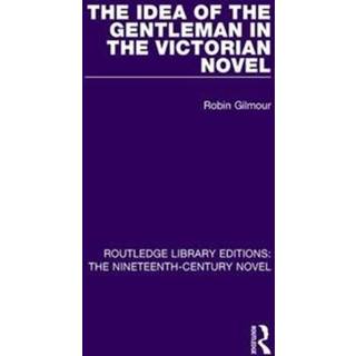 The Idea of the Gentleman in the Victorian Novel