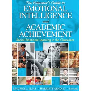 The Educator's Guide to Emotional Intelligence and Academic Achievement