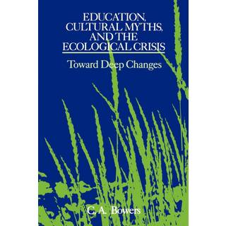 Education, Cultural Myths, and the Ecological Crisis