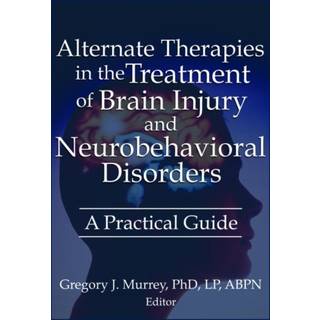 Alternate Therapies in the Treatment of Brain Injury and Neurobehavioral Disorders