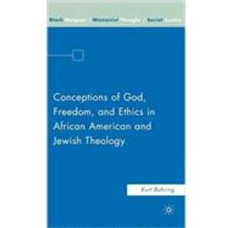 Conceptions of God, Freedom, and Ethics in African American and Jewish Theology