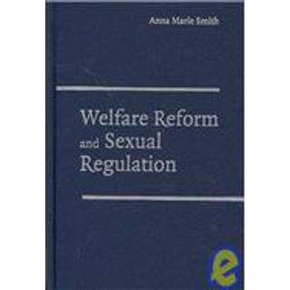 Welfare Reform and Sexual Regulation (3, 2007) | Anna Marie Smith