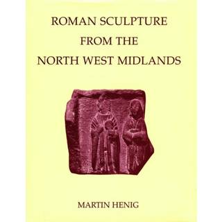 Roman Sculpture from the North West Midlands