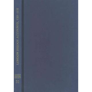 London Bridge: Selected Accounts and Rentals, 1381-1538