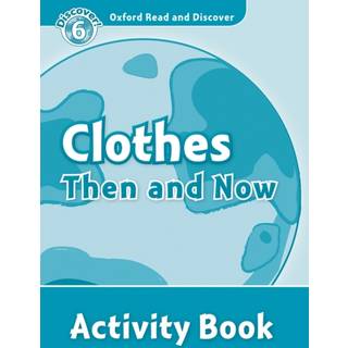 Oxford Read and Discover: Level 6: Clothes Then and Now Activity Book