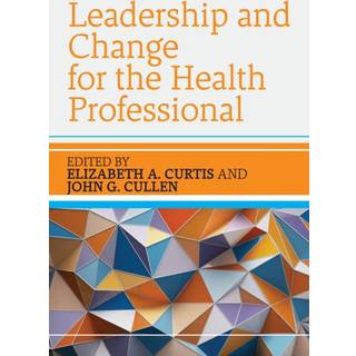 Leadership and Change for the Health Professional
