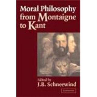 Moral Philosophy from Montaigne to Kant
