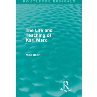 The Life and Teaching of Karl Marx (Routledge Revivals)