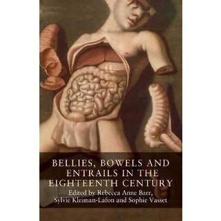 Bellies, Bowels and Entrails in the Eighteenth Century