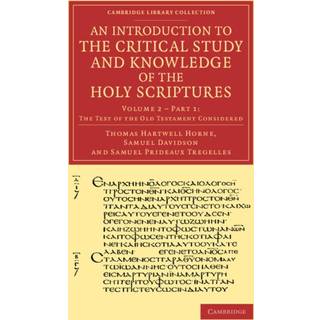 An Introduction to the Critical Study and Knowledge of the Holy Scriptures: Volume 2, The Text of the Old Testament Considered, Part 1