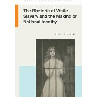 The Rhetoric of White Slavery and the Making of National Identity