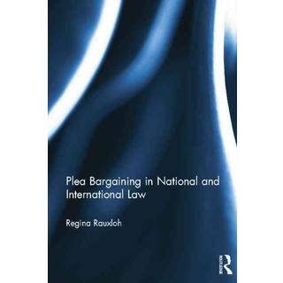 Plea Bargaining in National and International Law