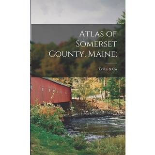 Atlas of Somerset County, Maine;