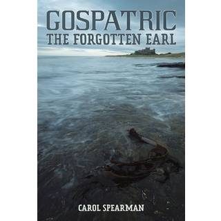 Gospatric - The Forgotten Earl