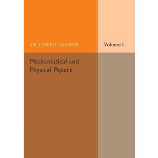 Mathematical and Physical Papers: Volume 1