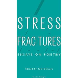 Stress Fractures: Essays on Poetry