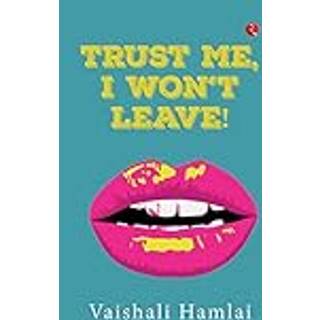 Trust Me, I Won't Leave