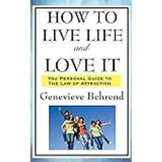 How to Live Life and Love It