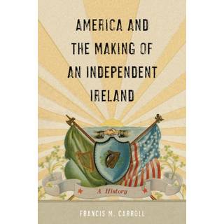 America and the Making of an Independent Ireland