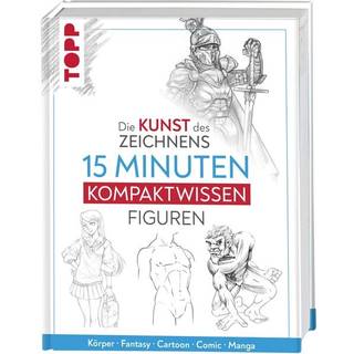 Die Kunst des Zeichnens 15 Minuten Kompaktwissen - Figuren
