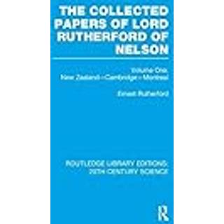 The Collected Papers of Lord Rutherford of Nelson