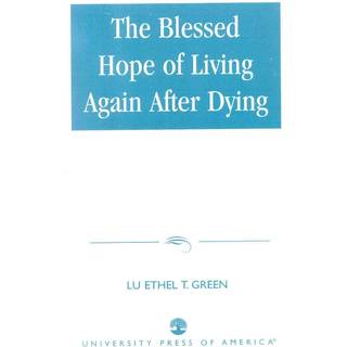 The Blessed Hope of Living Again after Dying